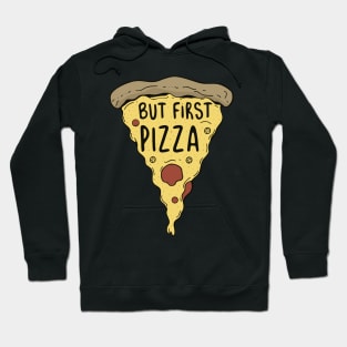 But First Pizza Pie Slice Funny Hoodie